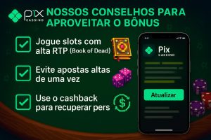 Nossos conselhos para aproveitar melhor o bônus do Cassino Pix